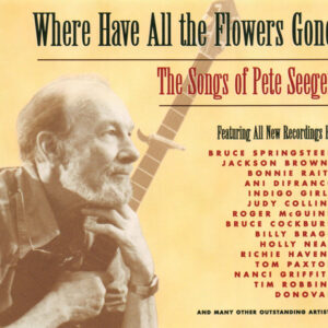 Various - Where Have All The Flowers Gone - The Songs Of Pete Seeger
