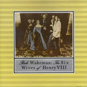 Rick Wakeman - The Six Wives Of Henry VIII