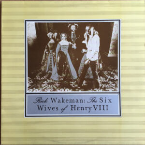 Rick Wakeman - The Six Wives Of Henry VIII