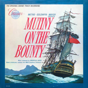 Bronislaw Kaper - Mutiny On The Bounty (The Original Soundtrack Recording)