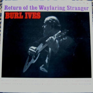 Burl Ives - The Return Of The Wayfaring Stranger