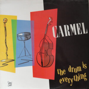 Carmel (2) - The Drum Is Everything