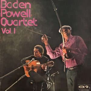 Baden Powell Quartet - Vol. 1