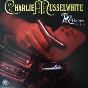 Charlie Musselwhite - Ace Of Harps