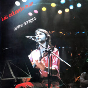 Luis Eduardo Aute - Entre Amigos