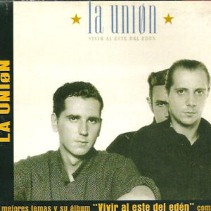 La Unión - Sus Mejores Temas y Su álbum "Vivir Al Este Del Edén" Completo