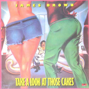 James Brown - Take A Look At Those Cakes