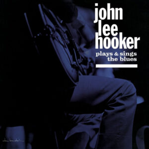 John Lee Hooker - Plays & Sings The Blues