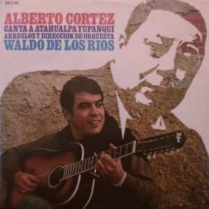 Alberto Cortez - Canta A Atahualpa Yupanqui