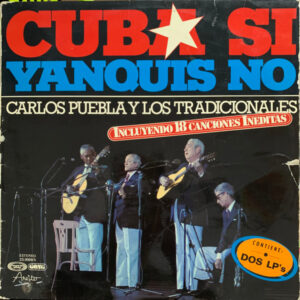 Carlos Puebla Y Los Tradicionales - Cuba Sí Yanquis No