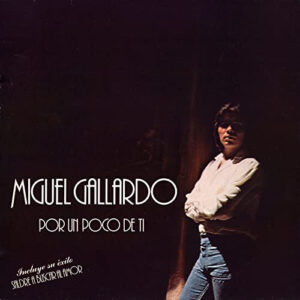 Miguel Gallardo - Por Un Poco De Ti