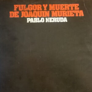 Manuel Picon - Pablo Neruda - Fulgor Y Muerte De Joaquin Murieta