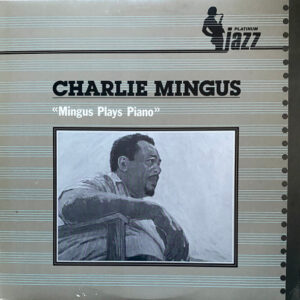 Charles Mingus - Mingus Plays Piano