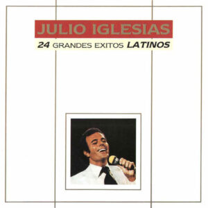 Julio Iglesias - 24 Grandes Éxitos Latinos