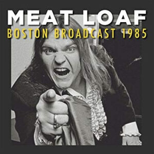 Meat Loaf - Boston Broadcast 1985