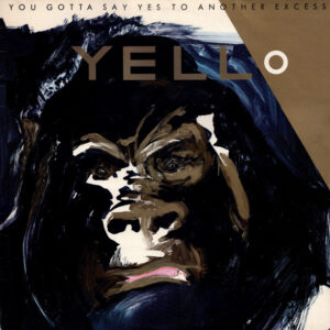 Yello - You Gotta Say Yes To Another Excess