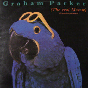 Graham Parker - The Real Macaw = El Auténtico Guacamayo
