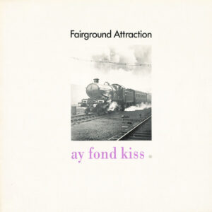 Fairground Attraction - Ay Fond Kiss