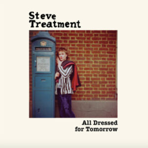 Steve Treatment - All Dressed For Tomorrow