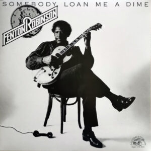 Fenton Robinson - Somebody Loan Me A Dime