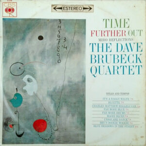 The Dave Brubeck Quartet - Time Further Out (Miro Reflections)