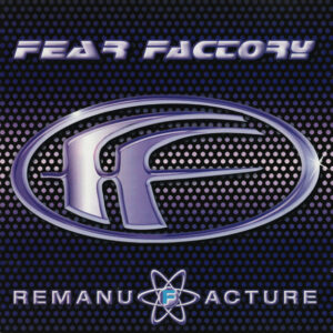 Fear Factory - Remanufacture (Cloning Technology)