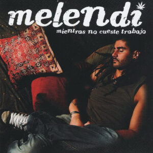 Melendi - Mientras No Cueste Trabajo