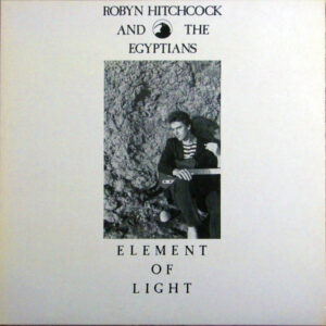Robyn Hitchcock & The Egyptians - Element Of Light