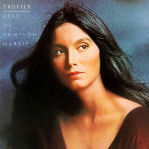 Emmylou Harris - Profile (Best Of Emmylou Harris)