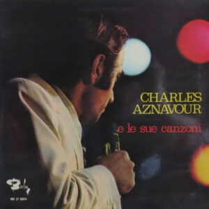 Charles Aznavour - Charles Aznavour E Le Sue Canzoni