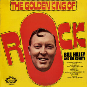 Bill Haley And His Comets - The Golden King Of Rock