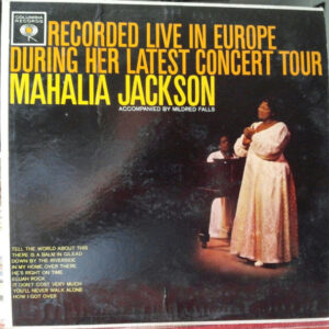 Mahalia Jackson - Recorded Live In Europe During Her Latest Concert Tour