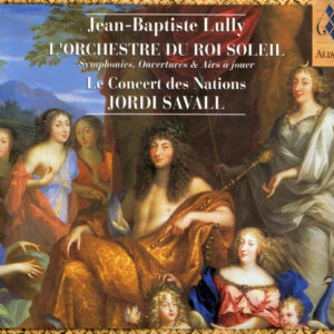 Jean-Baptiste Lully - L’Orchestre Du Roi Soleil (Symphonies, Ouvertures & Airs À Jouer)