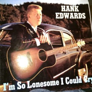 Hank Edwards - I'm So Lonesome I Could Cry