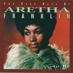 Aretha Franklin - The Very Best Of Aretha Franklin, The '60s
