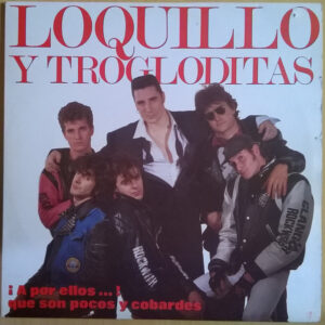 Loquillo Y Trogloditas - ¡A Por Ellos...! Que Son Pocos Y Cobardes