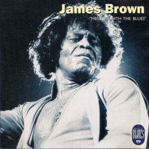 James Brown - Messing With the Blues