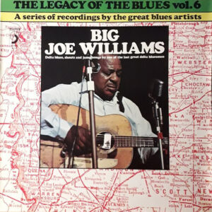 Big Joe Williams - The Legacy Of The Blues Vol. 6