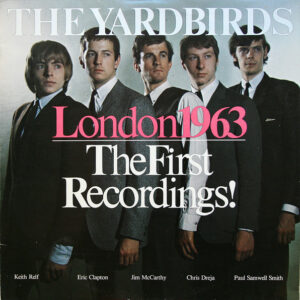 The Yardbirds - London 1963 - The First Recordings!