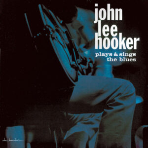John Lee Hooker - Plays & Sings The Blues