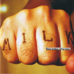 Milk - Two Sides Of A Coin