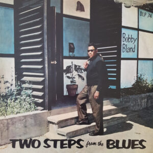 Bobby Bland - Two Steps From The Blues