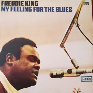 Freddie King - My Feeling For The Blues